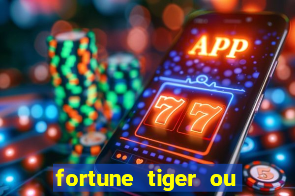 fortune tiger ou fortune ox